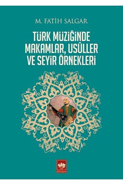 Ötüken Neşriyat Türk Müziğinde Makamlar, Usuller Ve Seyir Örnekleri / M. Fati...