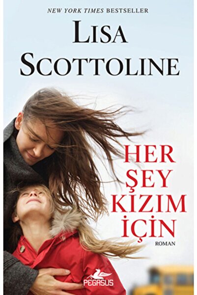 Pegasus Yayınları Her Şey Kızım Için - Lisa Scottoline