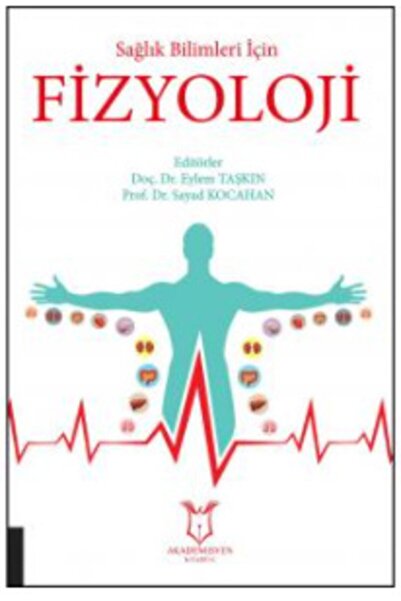 Akademisyen Kitabevi Sağlık Bilimleri Için Fizyoloji • Doç. Dr. Eylem Taşkın,...