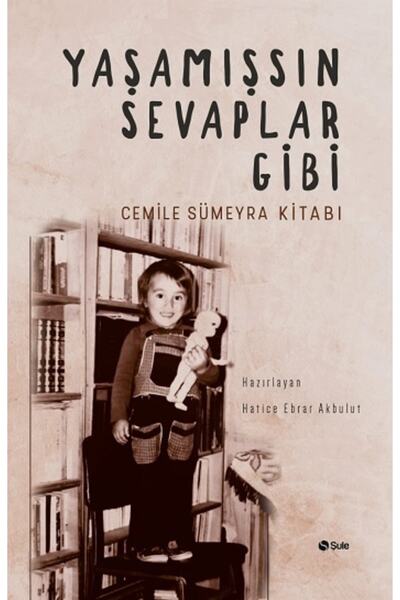 Şule Yayınları Yaşamışsın Sevaplar Gibi - Cemile Sümeyra Kitabı Kolektif
