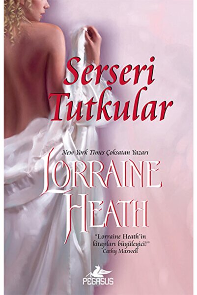 Pegasus Yayınları Serseri Tutkular - Lorraine Heath