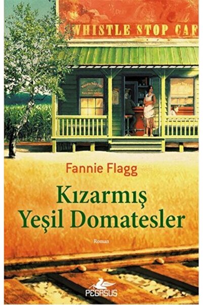Pegasus Yayınları Kızarmış Yeşil Domatesler - Fannie Flagg