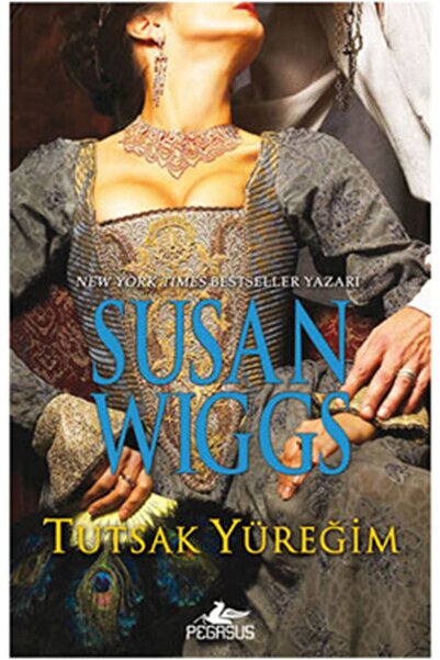 Pegasus Yayınları Tutsak Yüreğim - Tudor Gülü Üçlemesi 1 & Susan Wiggs