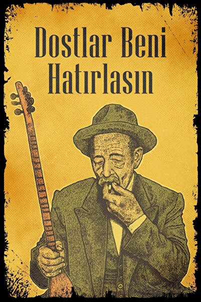 Hayal Poster Aşık Veysel Dostlar Beni Hatırlasın Ahşap Poster