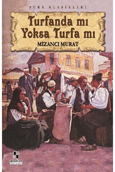 Anonim Yayıncılık Turfanda mı Yoksa Turfa mı Mizancı Mehmed Murad Kitabı 320 ...