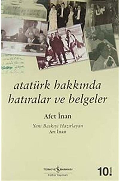 TÜRKİYE İŞ BANKASI KÜLTÜR YAYINLARI Atatürk Hakkında Hatıralar Ve Belgeler Af...