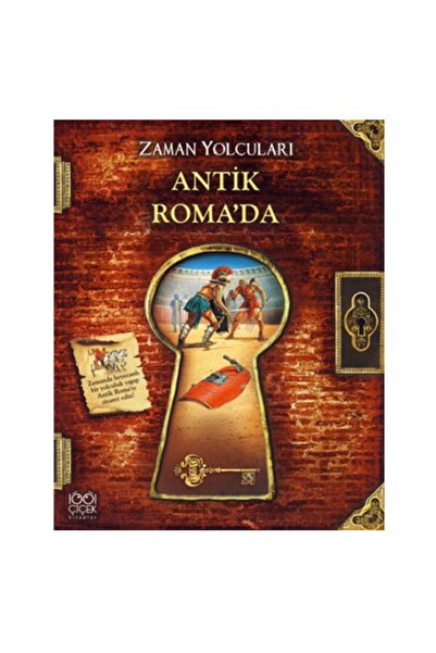 1001 Çiçek Kitaplar Zaman Yolcuları Antik Roma'da / - Peter Dennis