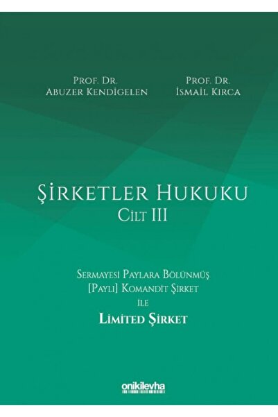Genel Markalar Şirketler Hukuku - Cilt Iıı Abuzer Kendigelen / Ismail Kırca