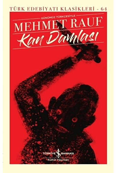 TÜRKİYE İŞ BANKASI KÜLTÜR YAYINLARI Kan Damlası Mehmet Rauf