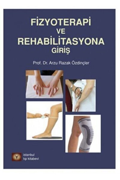 İstanbul Tıp Kitabevi Fizyoterapi Ve Rehabilitasyona Giriş / Arzu Razak Özdin...