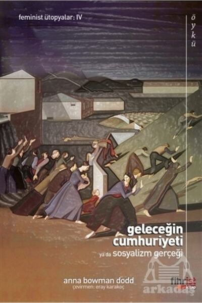 Fihrist Kitap Geleceğin Cumhuriyeti: Sosyalizm Gerçeği - Anna Bowman Dodd