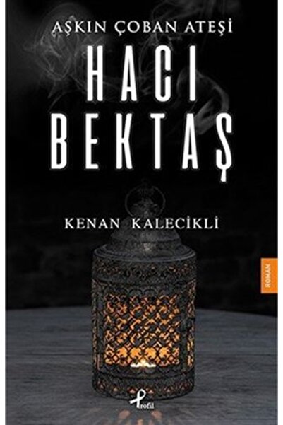 Profil Kitap Aşkın Çoban Ateşi Hacı Bektaş