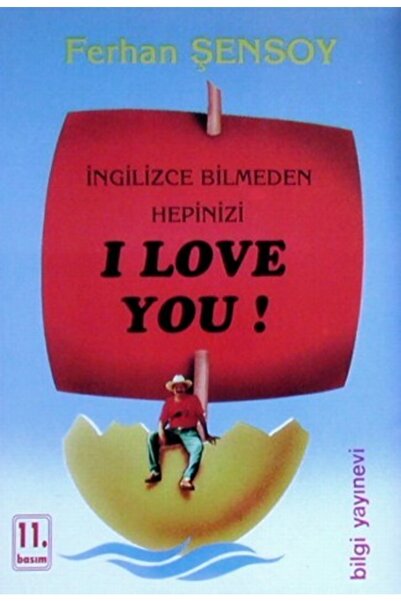 Bilgi Yayınevi Ingilizce Bilmeden Hepinizi I Love You!