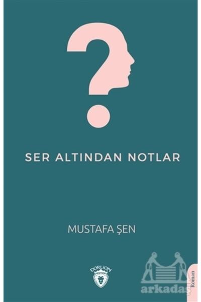 Dorlion Yayınevi Ser Altından Notlar