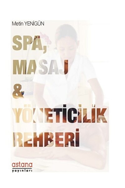 Astana Yayınları SPA, Masaj ve Yöneticilik Rehberi Metin Yenigün Kitabı 157 S...