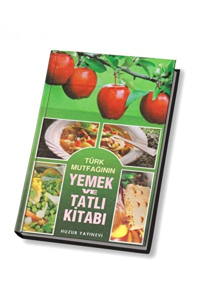 Huzur Yayınevi Türk Mutfağının Yemek Ve Tatlı Kitabı