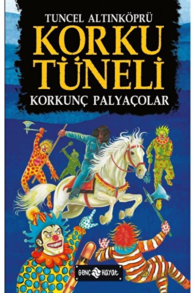 Genç Hayat Korku Tüneli 4 - Korkunç Palyaçolar _son Baskı  Tuncel Altınköprü