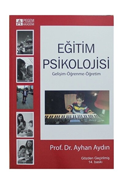 Pegem Akademi Yayıncılık Eğitim Psikolojisi Gelişim Öğrenme Öğretim Ayhan Ayd...