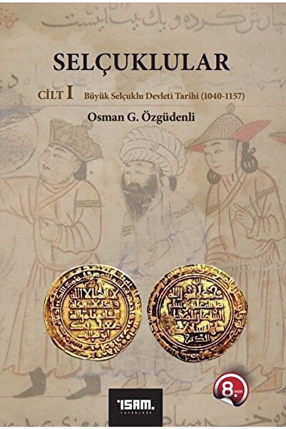 İsam Yayınları Selçuklular Cilt: 1 / Osman G. Özgüdenli / / 9789753899246
