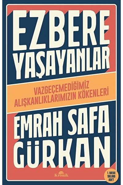 Kronik Kitap Ezbere Yaşayanlar / Emrah Safa Gürkan / / 9786258431131