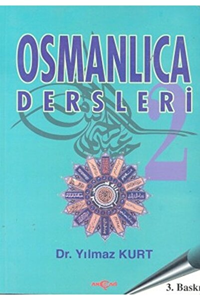 Akçağ Yayınları Osmanlıca Dersleri 2 / Yılmaz Kurt / / 9789753381833