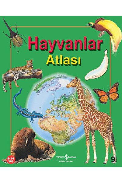 TÜRKİYE İŞ BANKASI KÜLTÜR YAYINLARI Hayvanlar Atlası / Anita Ganeri / / 97899...