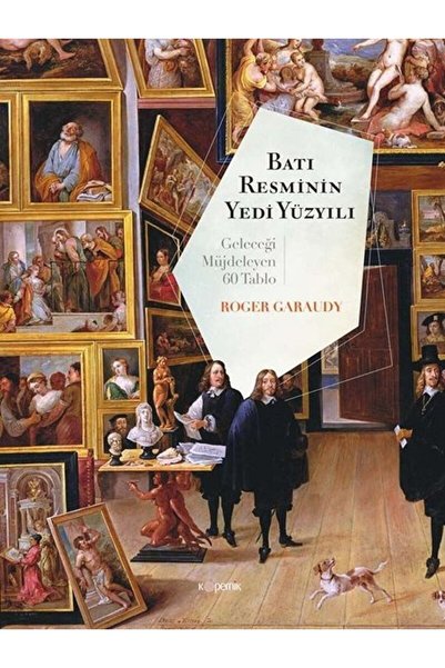 Kopernik Kitap Batı Resminin Yedi Yüzyılı / Roger Garaudy / / 9786257369893