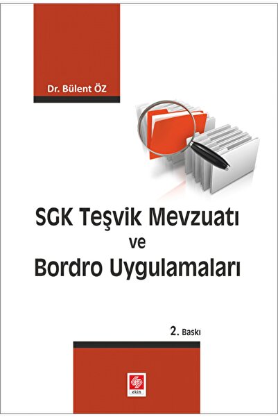 Ekin Basım Yayın Sgk Teşvik Mevzuatı Ve Bordro Uygulamaları / Bülent Öz / / 9...
