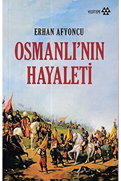 Yeditepe Yayınevi Osmanlı’nın Hayaleti / Erhan Afyoncu / / 9789756480403