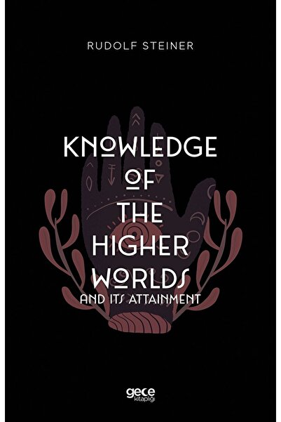 Gece Kitaplığı Knowledge Of The Higher Worlds And Its Attainment / Rudolf Ste...