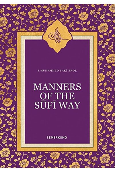 Semerkand Yayınları Manners of the Sufi Way / S. Muhammed Saki Hashimi / / 9786055078768