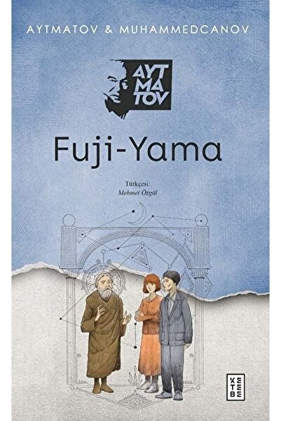Ketebe Yayınları Fuji-yama / Cengiz Aytmatov / / 9786257303934