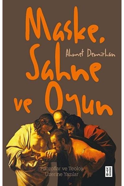 Ketebe Yayınları Maske, Sahne Ve Oyun / Ahmet Demirhan / / 9786257303835