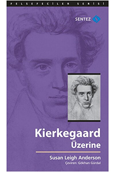 Sentez Yayınları Kierkegaard Üzerine / Susan Leigh Anderson / / 9786055790899