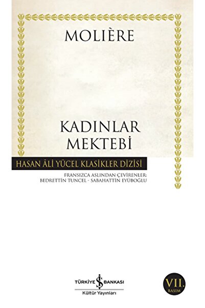 TÜRKİYE İŞ BANKASI KÜLTÜR YAYINLARI Kadınlar Mektebi - Jean-baptiste Poquelin...