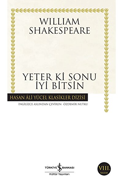 İş Bankası Kültür Yayınları Yeter Ki Sonu Iyi Bitsin / William Shakespeare / ...