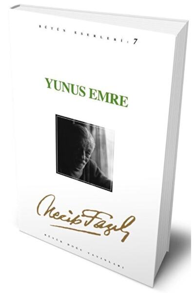 Büyük Doğu Yayınları Yunus Emre : 7 - Necip Fazıl Bütün Eserleri / / 9789758180080