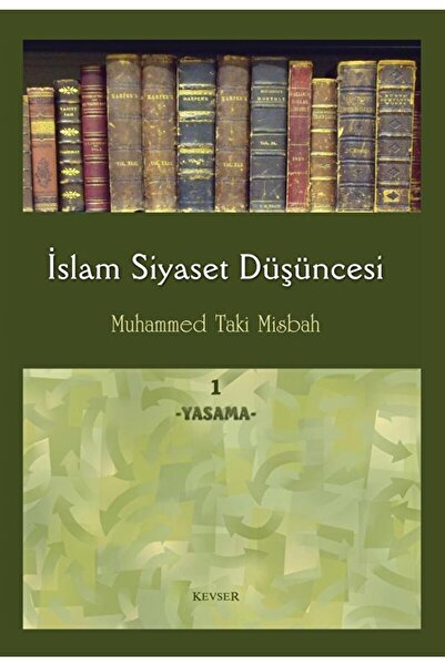 Kevser Yayınları Islam Siyaset Düşüncesi 1 - Yasama / Muhammed Taki Misbah / ...