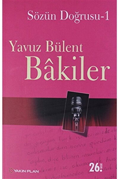 Yakın Plan Yayınları Sözün Doğrusu 1 / Yavuz Bülent Bakiler / / 9786055535346