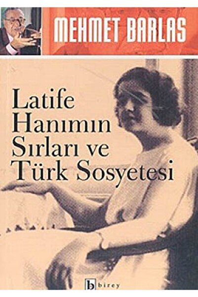Birey Yayıncılık Latife Hanımın Sırları Ve Türk Sosyetesi / Mehmet Barlas / /...