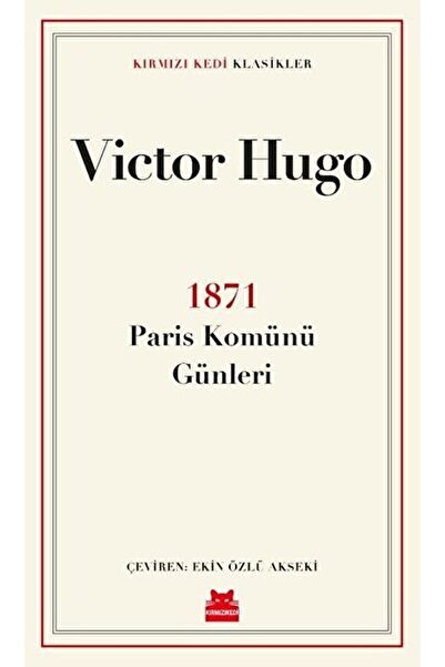 Kırmızı Kedi Yayınevi 1871 Paris Komünü Günleri / Victor Hugo / / 9786052986233