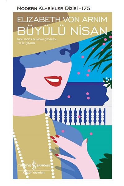 İş Bankası Kültür Yayınları Büyülü Nisan / Elizabeth Von Arnim / / 9786254054617