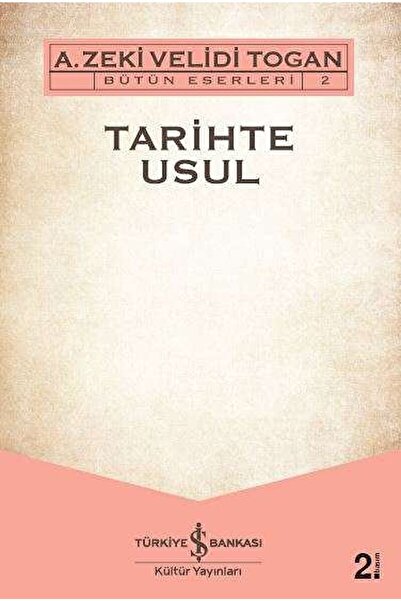 İş Bankası Kültür Yayınları Tarihte Usul / A. Zeki Velidi Togan / / 978605295...