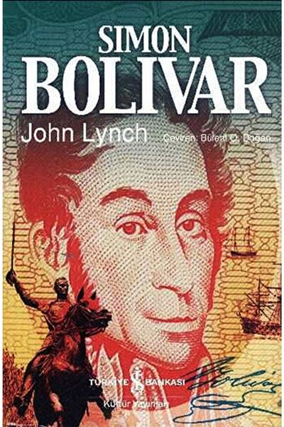 TÜRKİYE İŞ BANKASI KÜLTÜR YAYINLARI Simon Bolivar / John Lynch / / 9786053601418