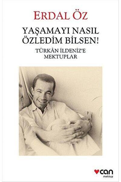 Can Yayınları Yaşamayı Nasıl Özledim Bilsen! / Erdal Öz / / 9789750733635