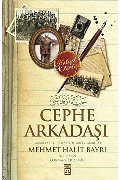 Timaş Yayınları Cephe Arkadaşı : Çanakkale Cephesi'nde Bir Istanbullu / / 978...