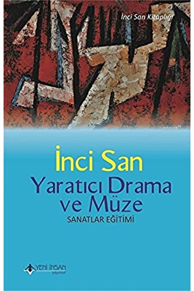 Yeni İnsan Yayınevi Yaratıcı Drama Ve Müze / Inci San / / 9789752498556