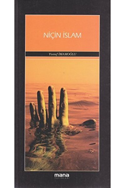 Mana Yayınları Niçin Islam / Yusuf Imamoğlu / / 9786055793029