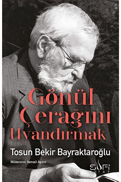 Sufi Kitap Gönül Çerağını Uyandırmak / Tosun Bekir Bayraktaroğlu / / 97860597...