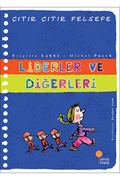 Günışığı Kitaplığı Liderler Ve Diğerleri - Çıtır Çıtır Felsefe 13 / Brigitte Labbe / / 9789944717106